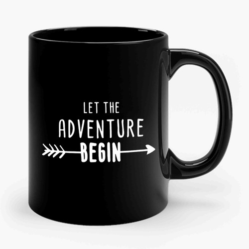 Let The Adventure Begin 1 Funny Ceramic Mug