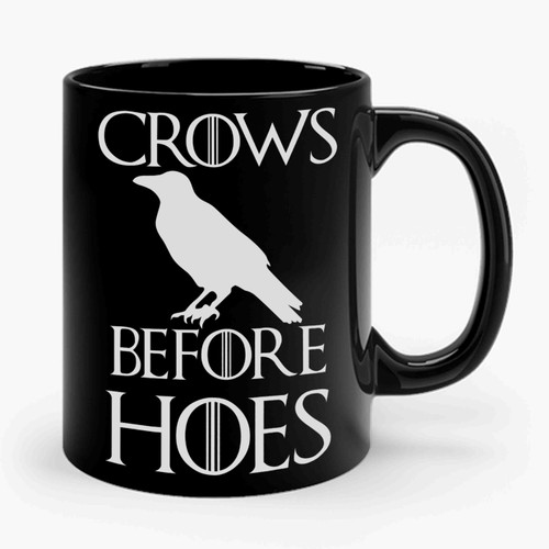 Crows Before Hoes Game Of Thrones 1 Funny Style Ceramic Mug