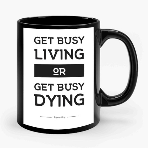 Get Busy Living Or Get Busy Dying 2 Funny Simple Ceramic Mug