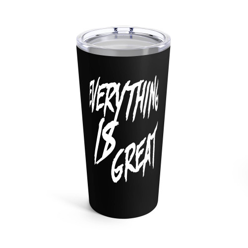 Every Thing Is Great Tumblr