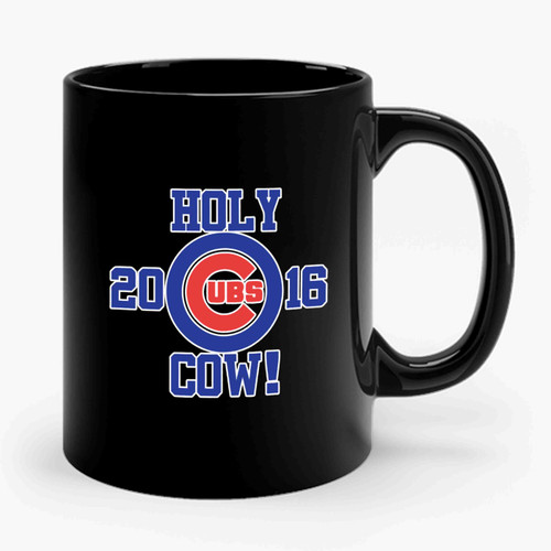 Chicago Cubs Holy Cow 2016 World Series Champions Ceramic Mug
