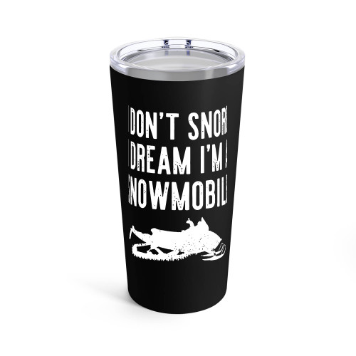 I Don't Snore I Dream I'M A Snowmobile Tumblr