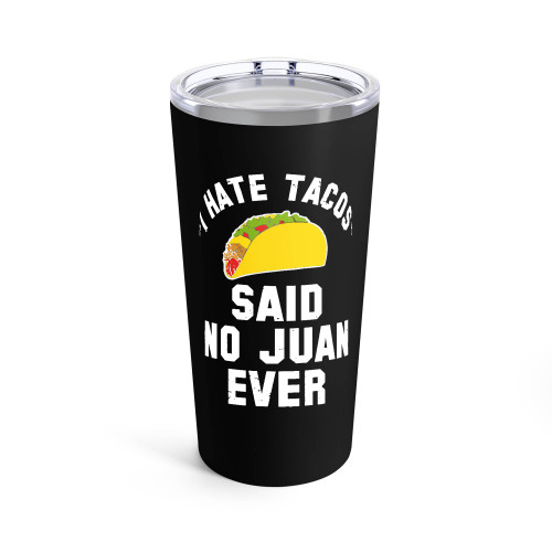 I Hate Tacos Said No Juan Ever I Hate Tacos Said No Juan Ever Funny Cindo De Mayo College Drinking Party Tumblr