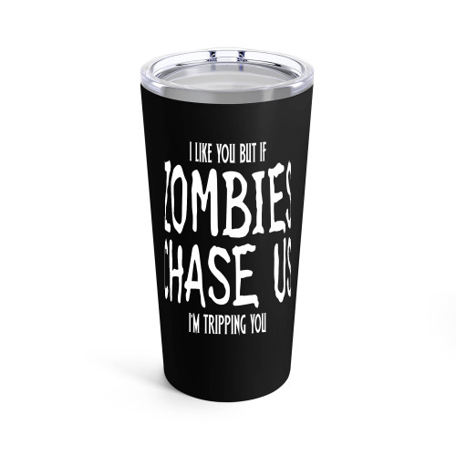 I Like You But If Zombies Chase Us I'M Tripping You Funny Zombie Fan The Walking Dead Rick Grimes Daryl Dixon Zombie Tumblr