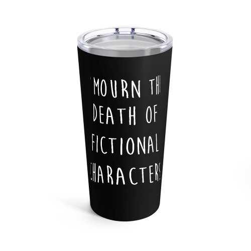I Mourn The Death Of Fictional Characters Nerdy Geek Fan Great Idea For Birthdays And Holidays Books Are Better Tumblr