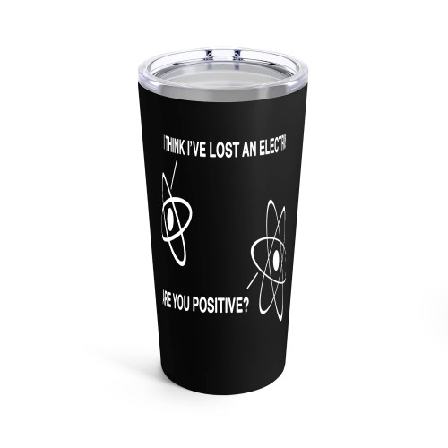 I Think I'Ve Lost An Electron Are You Positive Science Funny Tumblr