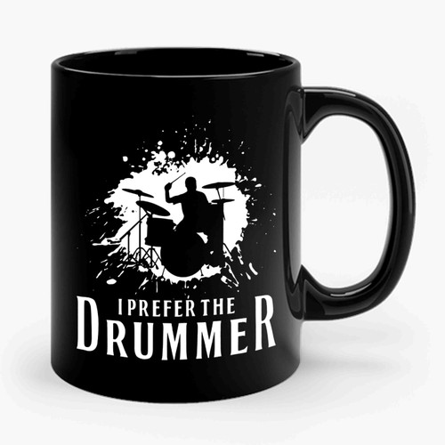 I Prefer The Drummer 1 Art Simple Ceramic Mug