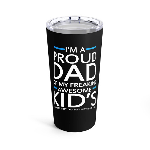 I'M A Proud Dad Of My Freaking Awesome Kids Funny Tumblr I'M A Proud Dad Of My Freaking Awesome Kids Funny Tumblr