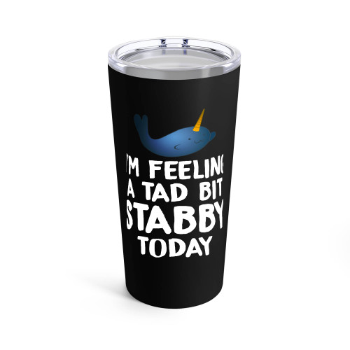 I'M Feeling A Tad Bit Stabby Today Tumblr