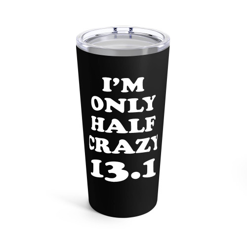 I'M Only Half Crazy 13.1 Half Marathon Running Training Exercise Team Sayings Tumblr