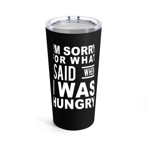 I'M Sorry For What I Said When I Was Hungry 1 Tumblr