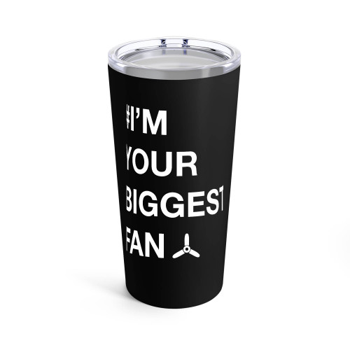 I'M Your Biggest Fan Funny Fun Quotes Tumblr