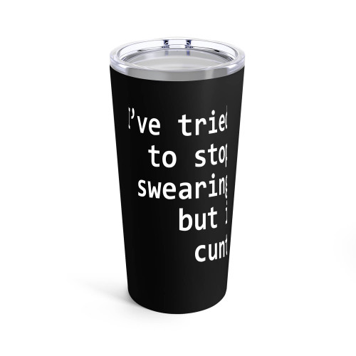 I'Ve Tired To Swearing But I Cunt Quote Funny Cunt Tumblr