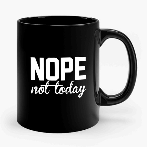 nope not today 1 Art Simple Ceramic Mug