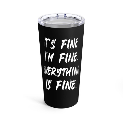 It's Fine I'M Fine Everything Is Fine Tumblr