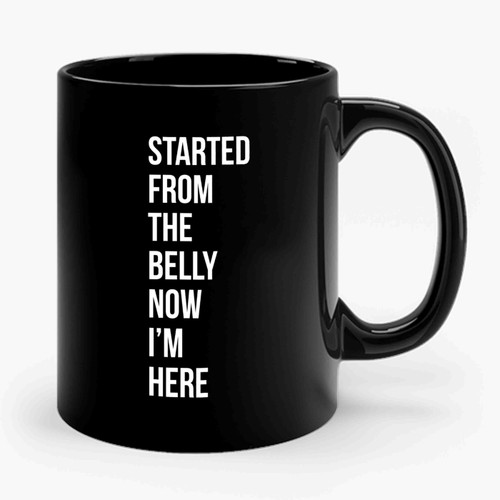 Started From The Belly Now I'm Here 2 Vintage Retro Ceramic Mug