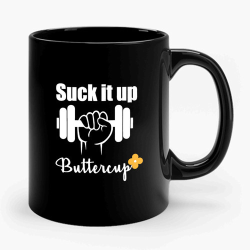 Suck It Up Buttercup 2 Art Design Ceramic Mug