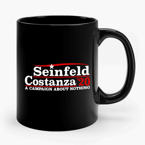 A Campaign About Nothing Seinfeld And Constanza 2020 Ceramic Mug