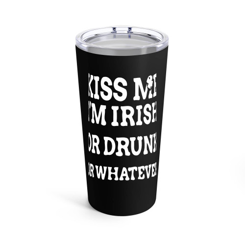 Kiss Me I'M Irish Or Drunk Or Whatever Tumblr