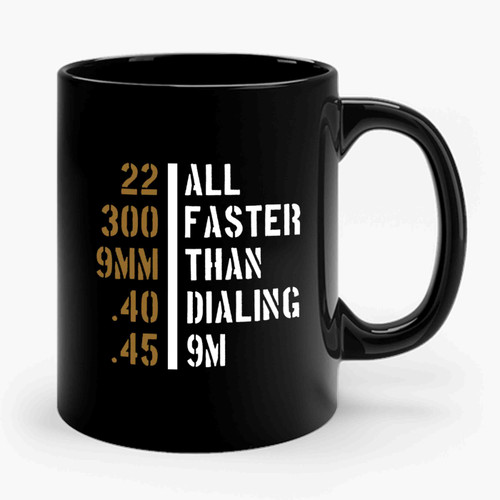 All Faster Than Dialing 911 Pro Gun Ceramic Mug