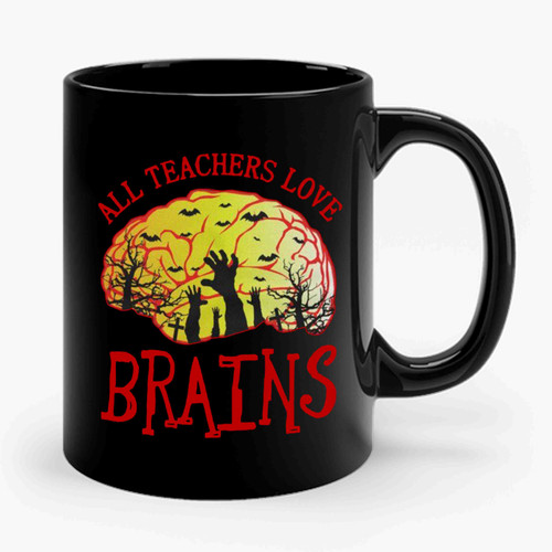 All Teachers Love Brains Halloween Ceramic Mug