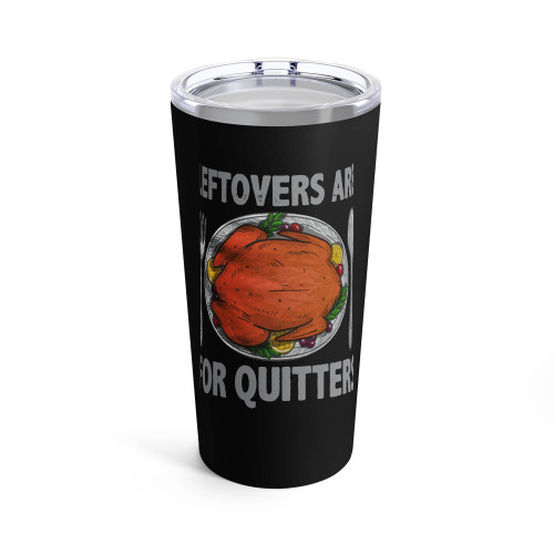 Leftovers Are For Quitters Thanksgiving Tumblr