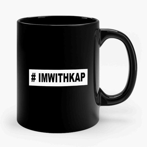 Colin Kaepernick Im With Kap #imwithkap Ceramic Mug