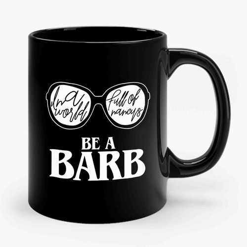 Be A Barb World Full Of Nancys Stranger Things Ceramic Mug