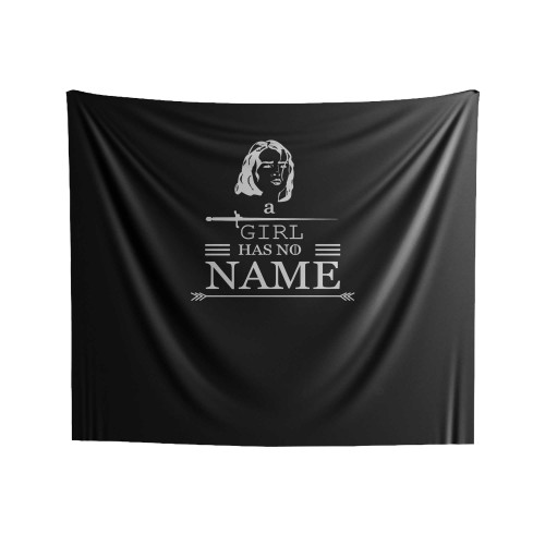 A Girl Has No Name Humorous Quote Game Of Thrones Typography 1 Indoor Wall Tapestries