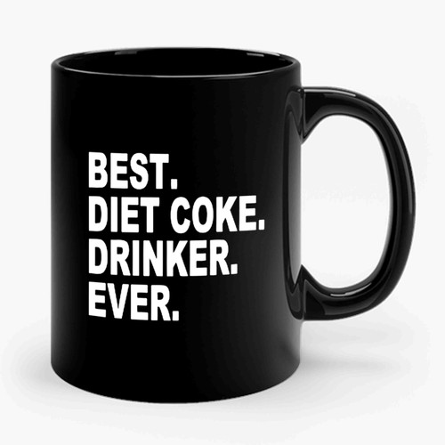 Best Diet Coke Drinker Ever 2 Ceramic Mug