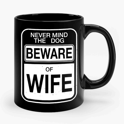 Beware Of Wife Ceramic Mug