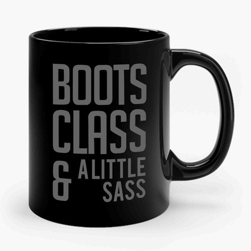 Boots Class & A Little Sass Ceramic Mug