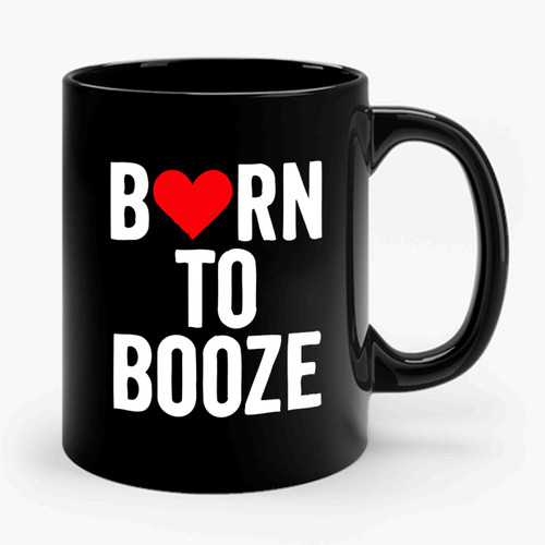 Born To Booze Ceramic Mug