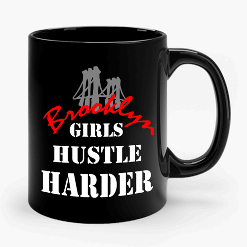 Brooklyn Girls Hustle Harder 1 Ceramic Mug