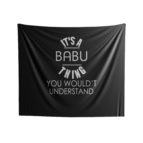 Babu It's A Thing You Wouldn't Understand Name Indoor Wall Tapestries