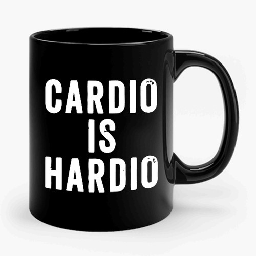Cardio Is Hardio Funny Quote Ceramic Mug