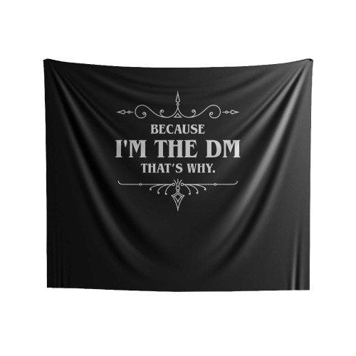 Because I'm The Dm That's Why Indoor Wall Tapestries