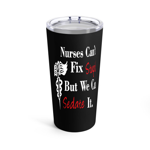 Nurses Can't Fix Stupid But We Can Sedate It Funny Medical Student Nurse Tumblr
