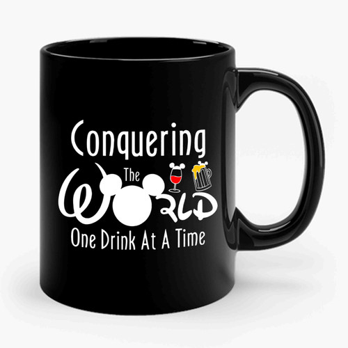 Conquering The World One Drink At A Time Ceramic Mug