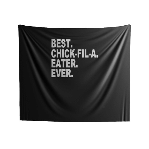 Best Chick- Fil- A Eater Ever Indoor Wall Tapestries