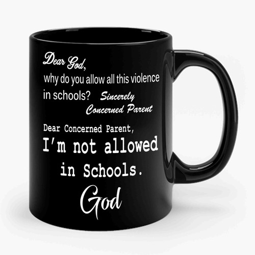 Dear God Why Not Allowed In Schools Ceramic Mug