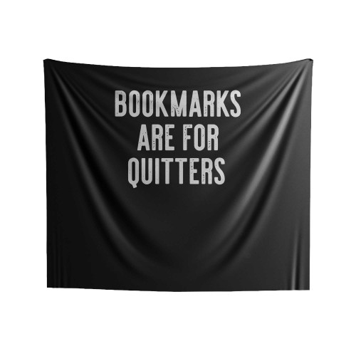 Bookmarks Are For Quitters Indoor Wall Tapestries