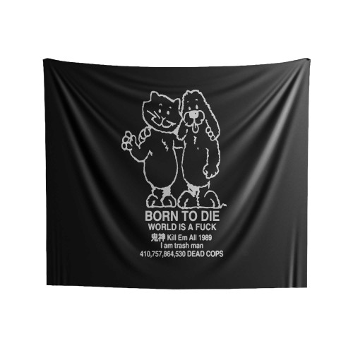 Born To Die World Is A Fuck Kill Em All 1989 Indoor Wall Tapestries