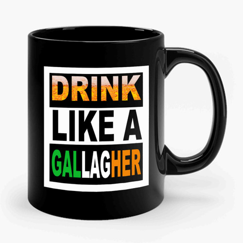 Drink Like A Gallagher Ceramic Mug