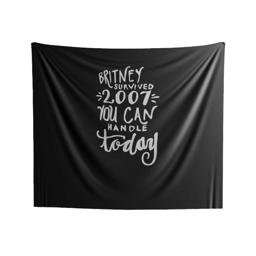 Britney Survived 2007 You Can Handle Today 2 Indoor Wall Tapestries