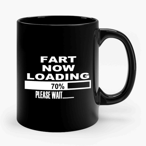 Fart Now Loading Ceramic Mug