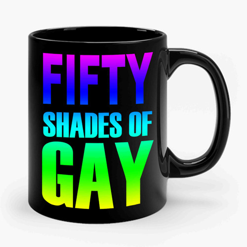 Fifty Shades Of Gay Lgbt Gay Lesbian Bisexual Homosexual Rainbow Ceramic Mug