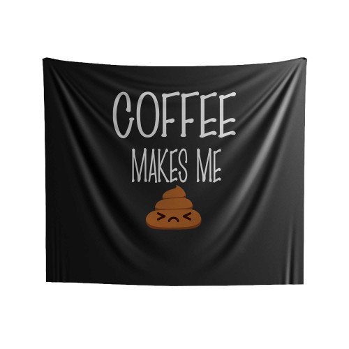 Coffee Makes Me Poop With Funny Poop Emoji Indoor Wall Tapestries Coffee Makes Me Poop With Funny Poop Emoji Indoor Wall Tapestries