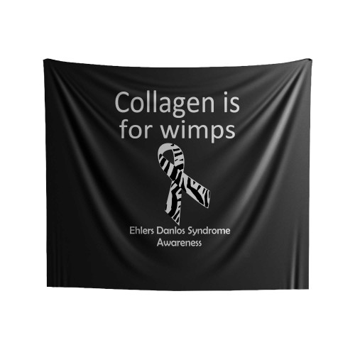 Collagen Is For Wimps Ehlers Danlos Eds Indoor Wall Tapestries