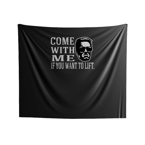 Come With Me If You Want To Lift Arnold Funny Indoor Wall Tapestries